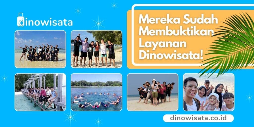 Banner Mereka Membuktikan Layanan Dinowisata - Tour Travel Wisata Pulau Seribu